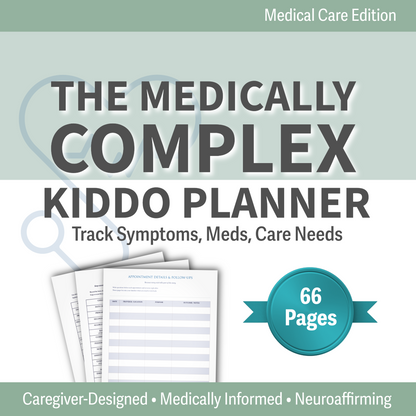 Medically Complex Kiddo Planner — Complete Caregiving System (Color + Print-Friendly PDF)