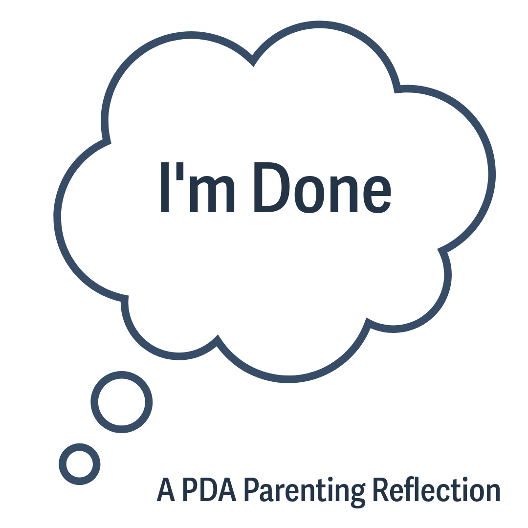 Thought bubble with 'I'm Done' text and 'A PDA Parenting Reflection' text below on a white background
