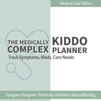 Medically Complex Kiddo Planner — Complete Caregiving System (Color + Print-Friendly PDF)